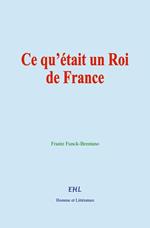 Ce qu’était un Roi de France