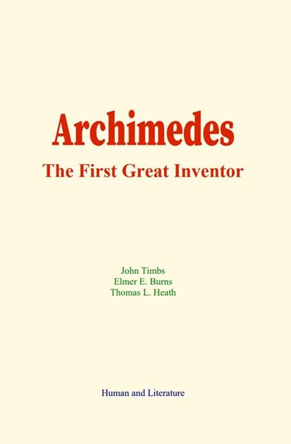 Archimedes : The First Great Inventor