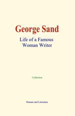 George Sand : Life of a Famous Woman Writer