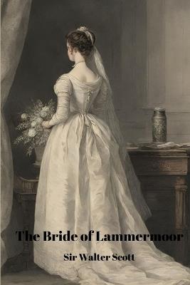 The Bride of Lammermoor (Annotated) - Walter Scott - cover