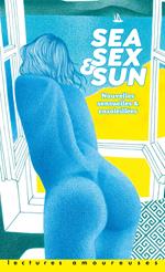 Sea, Sex & Sun - Et autres nouvelles sensuelles & ensoleillées