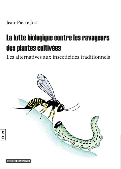 La lutte biologique contre les ravageurs des plantes cultivées - Jean-Pierre Jost - ebook