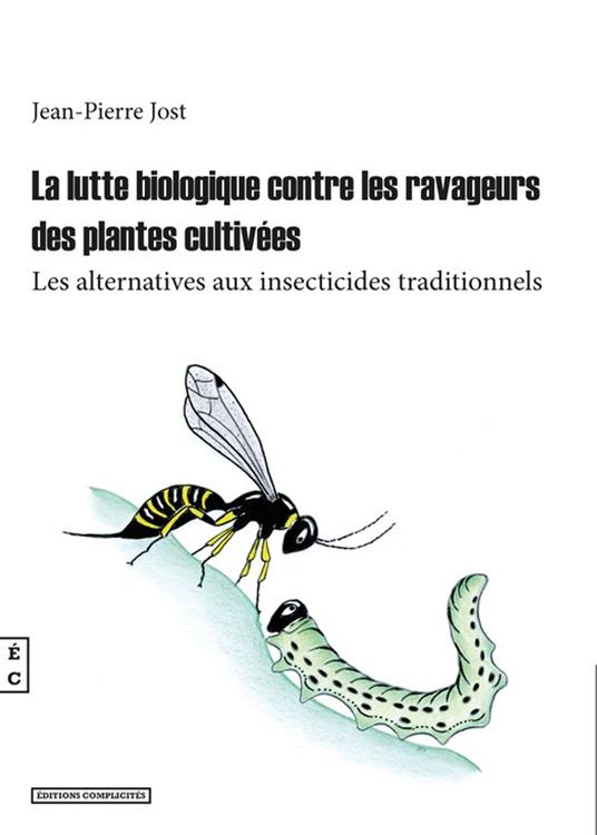 La lutte biologique contre les ravageurs des plantes cultivées - Jean-Pierre Jost - ebook