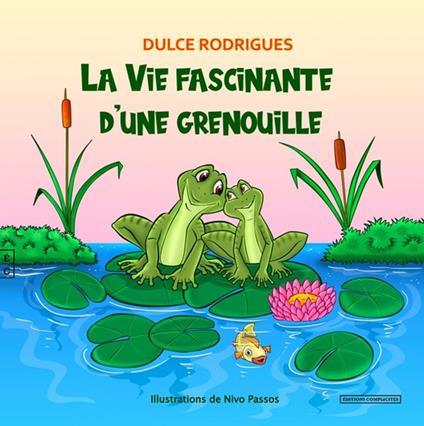 La Vie fascinante d’une grenouille - Dulce Rodrigues,Nivo Passos - ebook