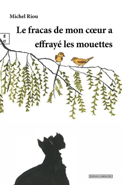 Le fracas de mon cœur a effrayé les mouettes - Michel Riou - ebook