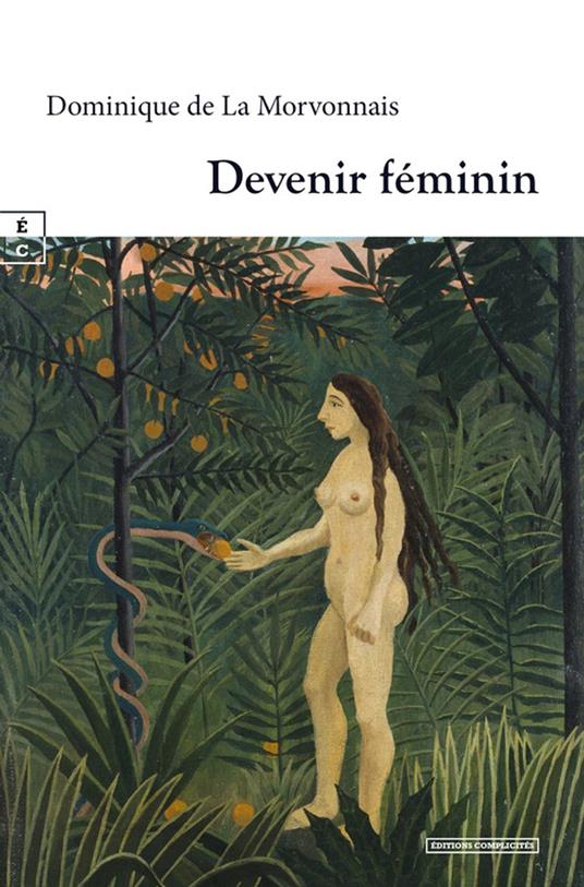 Devenir féminin - Dominique de la Morvonnais - ebook