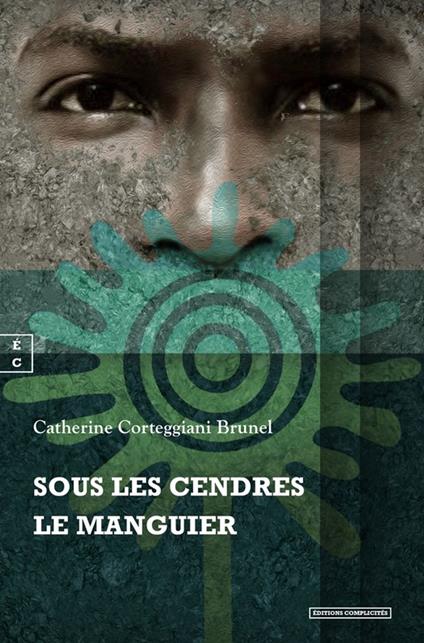 Sous les cendres le manguier - Catherine Corteggiani Brunel - ebook