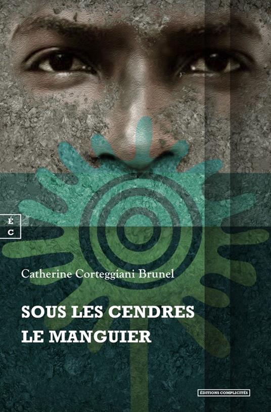 Sous les cendres le manguier - Catherine Corteggiani Brunel - ebook