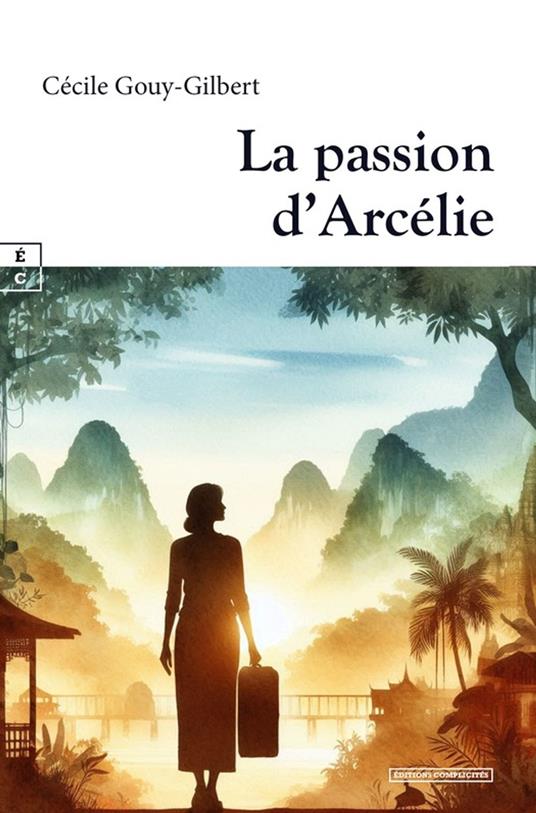 La passion d’Arcélie - Cécile Gouy-Gilbert - ebook