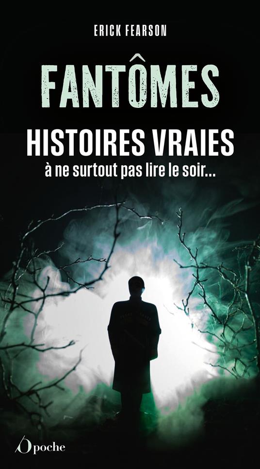 Fantômes : Histoires vraies à ne surtout pas lire le soir...
