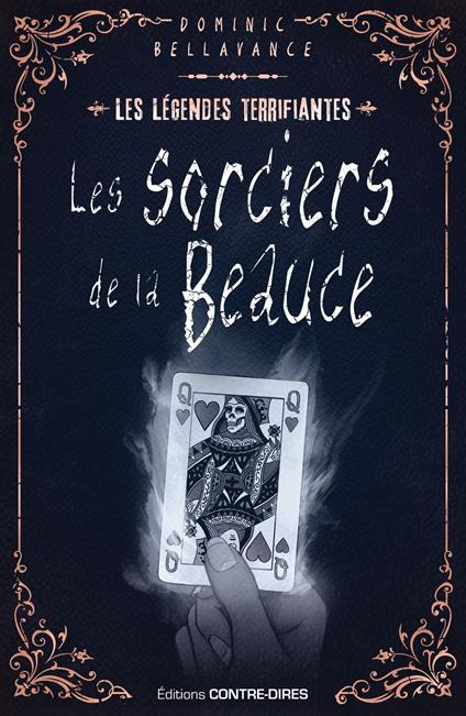 Les sorciers de la Beauce - Les légendes terrifiantes d'ici - Dominic Bellavance - ebook