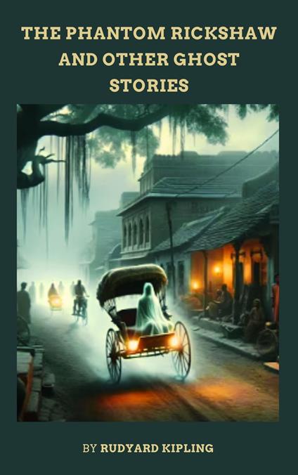 The Phantom 'Rickshaw, and Other Ghost Stories