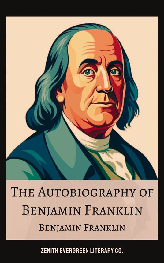The Autobiography of Benjamin Franklin