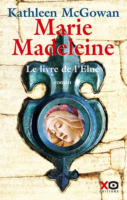 Marie-Madeleine - Tome 1 Le livre de l'élue