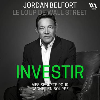 Jordan Belfort, le loup de Wall Street : Investir