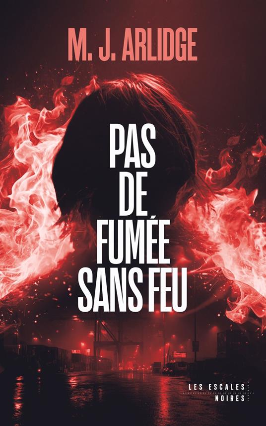 Pas de fumée sans feu - Le nouveau best-seller de M.J. Arlidge