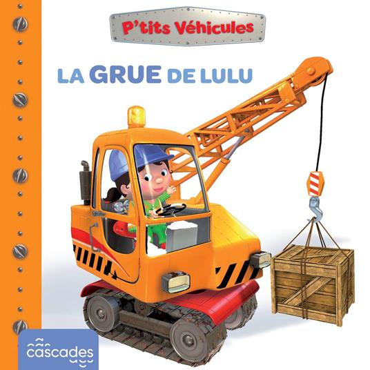P'tits Véhicules - La Grue de Lulu
