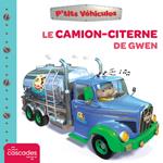 P'tits Véhicules - Le Camion-Citerne de Gwen