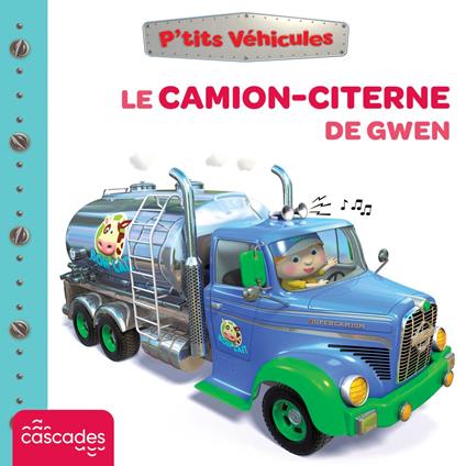 P'tits Véhicules - Le Camion-Citerne de Gwen