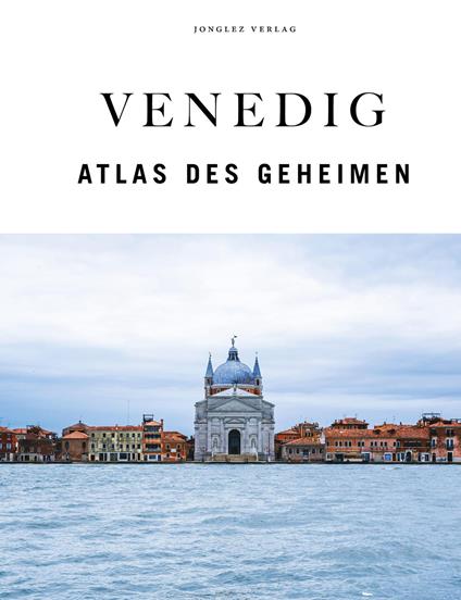 Venedig. Der verborgene Atlas. Ediz. a colori - Thomas Jonglez,Paola Zoffoli,Irene Galifi - copertina