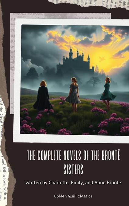 The Complete Novels of the Brontë Sisters