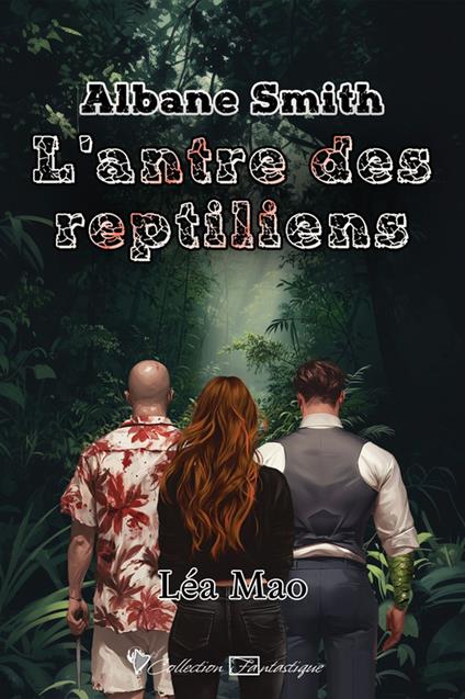 Albane Smith - L'antre des reptiliens - Léa Mao - ebook