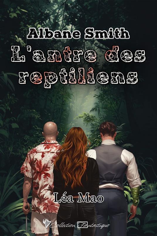 Albane Smith - L'antre des reptiliens - Léa Mao - ebook