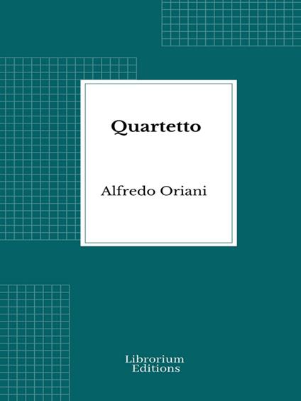 Quartetto - Alfredo Oriani - ebook
