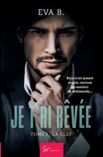 Je t'ai rêvée - Tome 1: La clef