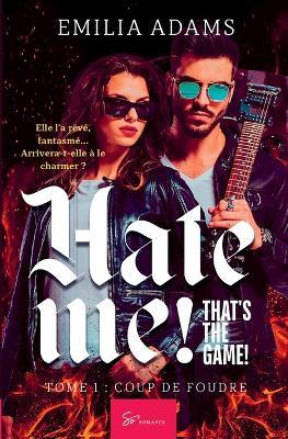 Hate me! That's the game! - Tome 1: Coup de foudre - Emilia Adams - cover