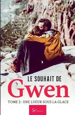 Le souhait de Gwen - Tome 2: Une lueur sous la glace - Noëline - cover