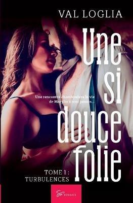 Une si douce folie - Tome 1: Turbulences - Val Loglia - cover