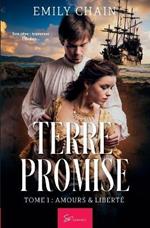 Terre Promise - Tome 1: Amours & Liberté