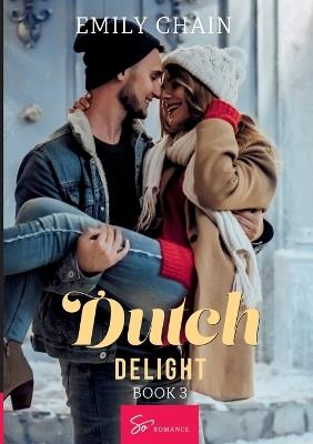 Dutch Delight - Book 3: The Origin of Delight - Emily Chain - cover