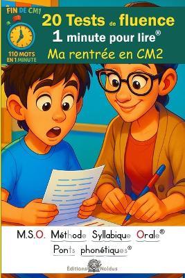 20 Tests de fluence - Ma rentrée en CM2 - 1 minute pour lire - MSO Méthode Syllabique Orale et ponts phonétiques DYS: 110 mots en 1 minute: Lecture chronométrée aussi pour dyslexiques - Frédéric Luhmer - cover