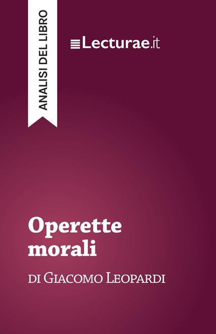 Operette morali - Giacomo Leopardi (analisi del libro) - Tommaso Rossi - ebook