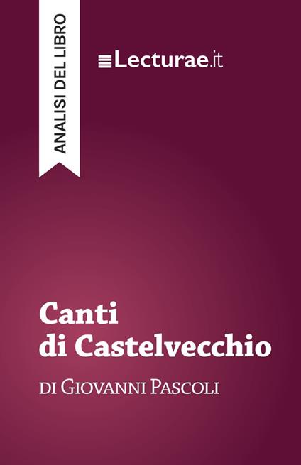 Canti di Castelvecchio - Giovanni Pascoli (analisi del libro) - Tommaso Rossi - ebook