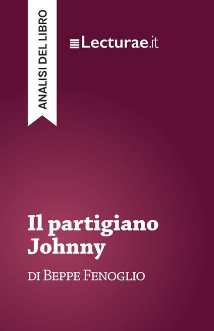 Il partigiano Johnny - Beppe Fenoglio (analisi del libro) - Tommaso Rossi - ebook