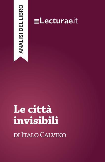 Le città invisibili - Italo Calvino (analisi del libro) - Tommaso Rossi - ebook