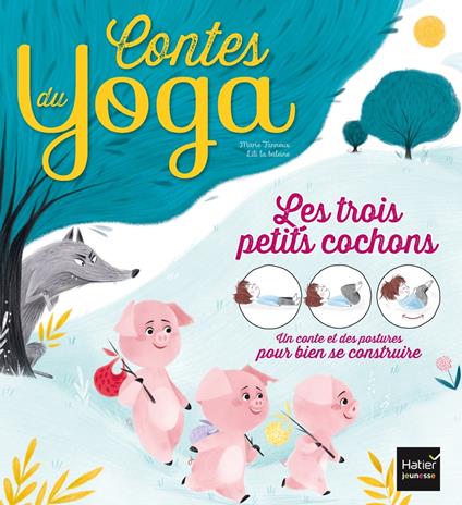 Contes du yoga - Les trois petits cochons - Marie Tanneux,Lili La Baleine - ebook