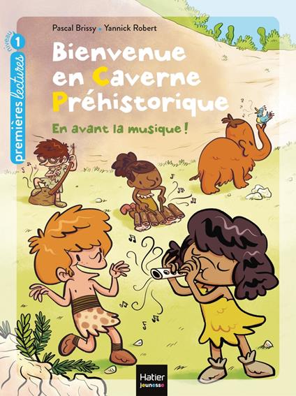 Bienvenue en caverne préhistorique - En avant la musique ! GS/CP 5/6 ans - Pascal Brissy,Yannick Robert - ebook