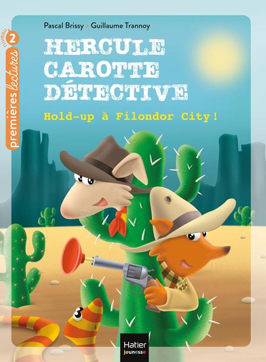 Hercule Carotte - Hold-up à Filondor City ! CP/CE1 6/7 ans - Pascal Brissy,Guillaume Trannoy - ebook