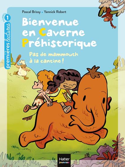 Bienvenue en caverne préhistorique - Pas de mammouth à la cantine ! GS/CP 5/6 ans - Pascal Brissy,Yann Robert - ebook