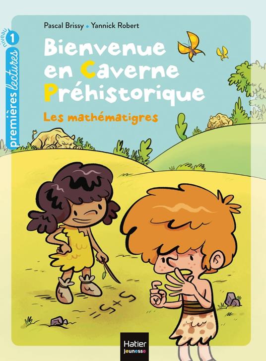 Bienvenue en caverne préhistorique - Les mathématigres ! GS/CP 5/6 ans - Pascal Brissy,Yannick Robert - ebook