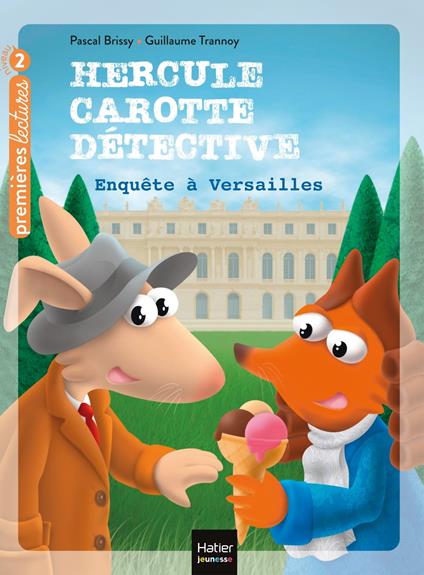 Hercule Carotte - Enquête à Versailles CP/CE1 6/7 ans - Pascal Brissy,Guillaume Trannoy - ebook