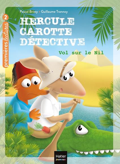 Hercule Carotte - Vol sur le Nil CP/CE1 6/7 ans - Pascal Brissy,Guillaume Trannoy - ebook