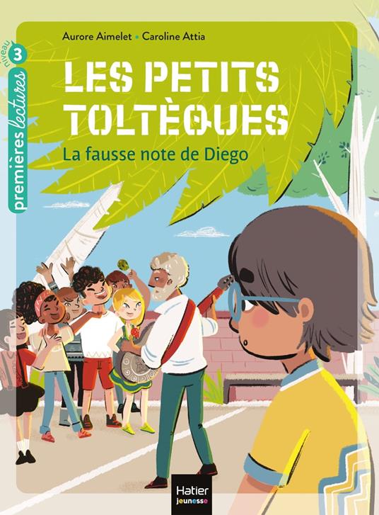 Les petits toltèques - La fausse note de Diego CP/CE1 6/7 ans - Aurore Aimelet,Caroline Attia Larivière - ebook