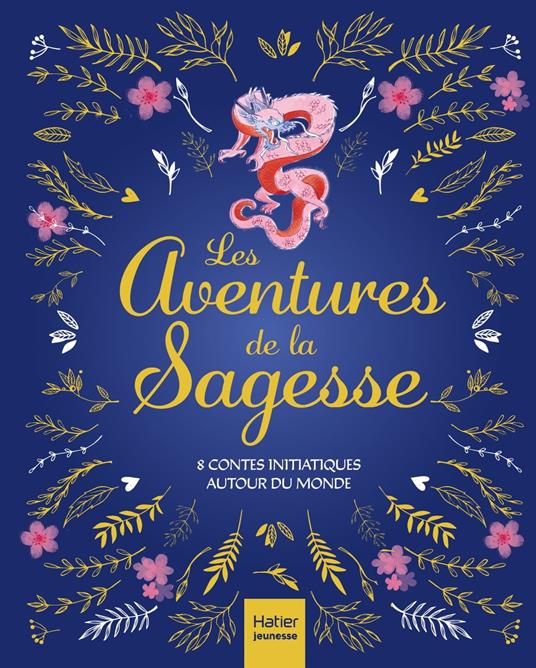Les aventures de la sagesse - 8 contes initiatiques autour du monde - Aurore Aimelet,Isabelle Boucq,Delphine Chaumont Aidan,Gilles Diederichs - ebook