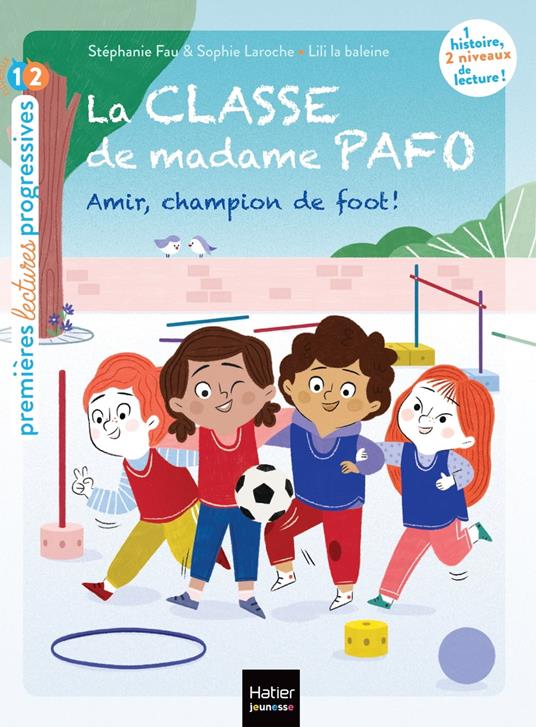 La classe de Madame Pafo - Amir, champion de foot - CP 6/7 ans - Stéphanie Fau,Sophie Laroche,Lili La Baleine - ebook
