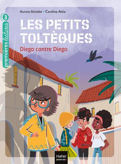 Les petits toltèques - Diego contre Diego CP/CE1 6/7 ans - Aurore Aimelet,Caroline Attia Larivière - ebook